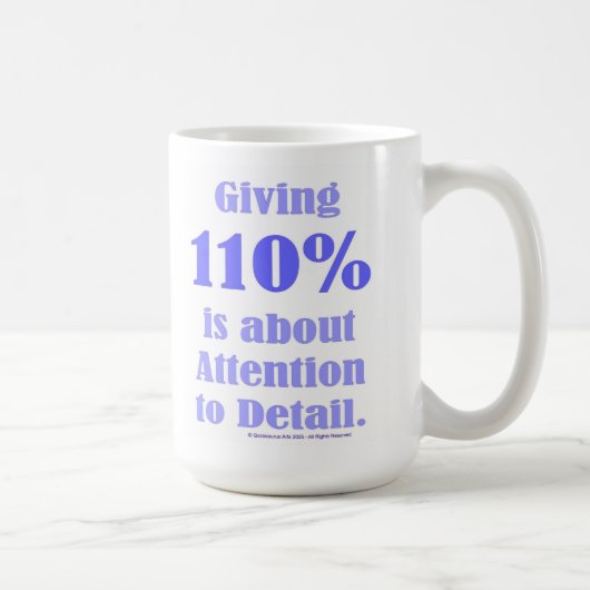 Giving 110% is about Attention to Detail Kaffeetasse (Rechts)
