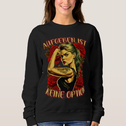 Giving Up Is Not An Option Strong Woman Mother Ros Sweatshirt (Vorderseite)