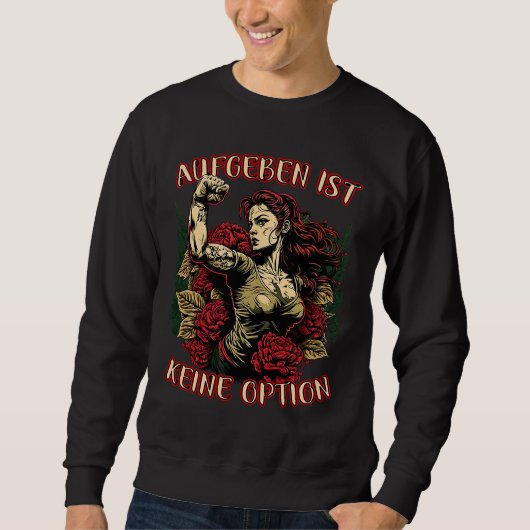 Giving Up Is Not An Option Strong Woman Mother Ros Sweatshirt (Vorderseite)