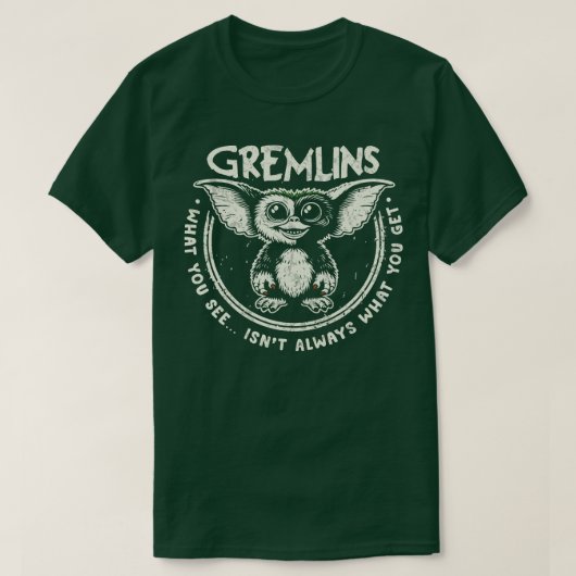 Gizmo ist immer was Sie bekommen T-Shirt (Design vorne)