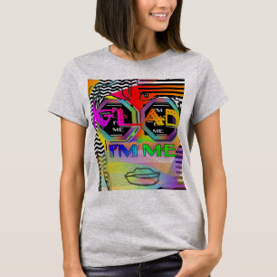 Glad I bin ich T-Shirt