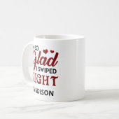 Glad I Swiped Right Valentine's Kaffeetasse (Vorderseite Links)