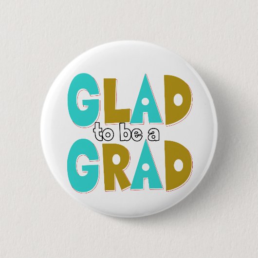 Glad to be a Grad Abschluss 2012 Button (Vorderseite)