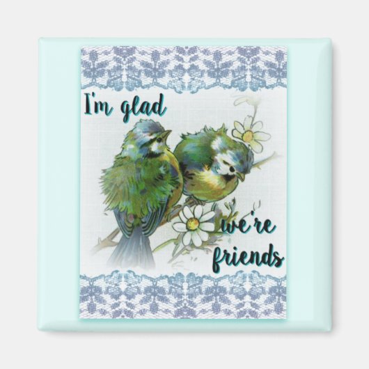 Glad We're Friends 2 Zoll Square Magnet (Vorne)