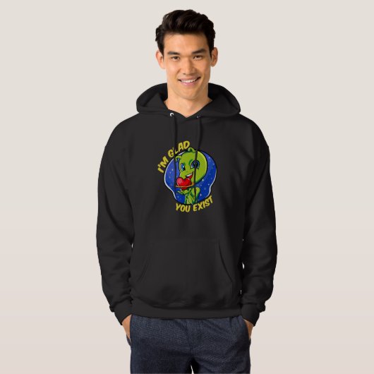 Glad You Exist Funny Außerirdischen Liebe Wertungs Hoodie (Vorne ganz)