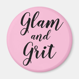 "Glam and Grit" Magnet