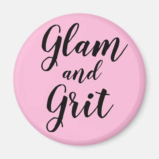 "Glam and Grit" Magnet (Vorne)