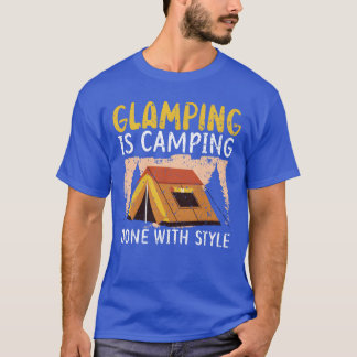 Glamping ist Camping mit Stil Camper Camp fu T-Shirt
