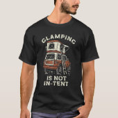 Glamping ist nicht im Zelt beabsichtigtes Camping  T-Shirt (Vorderseite)
