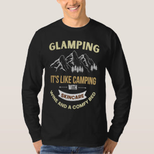 Glamping ist wie Camping mit Strom Wein und T-Shirt