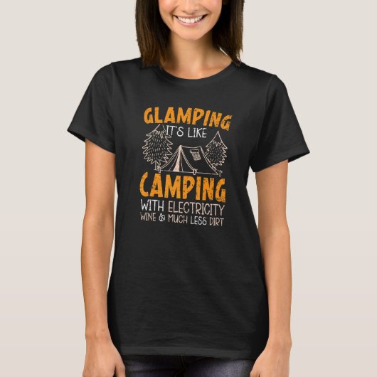 Glamping It's Like Camping With Electricity Camper T-Shirt (Vorderseite)