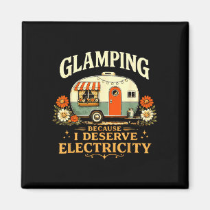 Glamping, weil man Elektrizität verdient lustig re Magnet