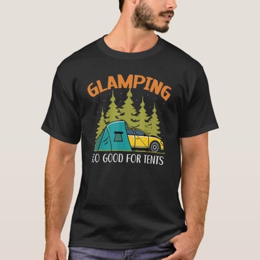 Glamping zu gut für Zelte Camper Nature Campin T-Shirt (Vorderseite)