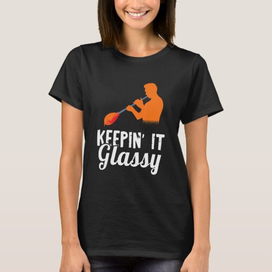 Glasbläser-Blasebalpe-Arbeiten Keepin' T-Shirt (Vorderseite)