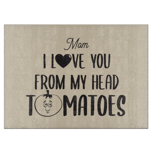 Glass Custom I Liebe Sie von meinem Kopf Tomaten Schneidebrett (Vorderseite)