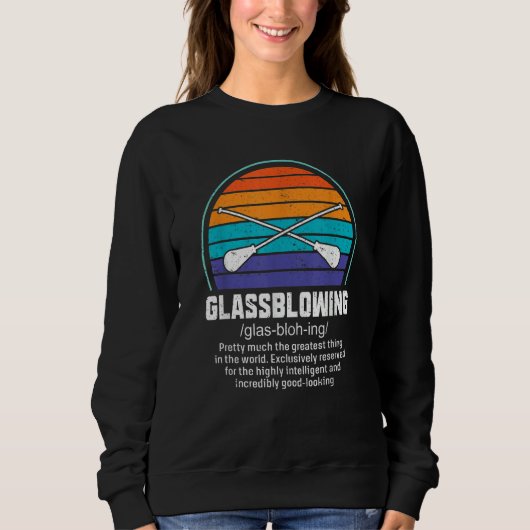 Glassblowing Glass Blower Glass Blowing 5 Sweatshirt (Vorderseite)