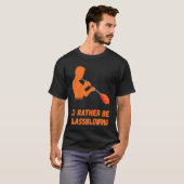 Glassblowing I'd Rather Be Glass Blowing Glass Wor T-Shirt (Vorne ganz)