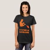 Glassblowing I'd Rather Be Glass Blowing Glass Wor T-Shirt (Vorne ganz)