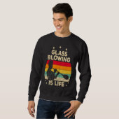 Glassblowing Is Life Saying Glass Blower Sweatshirt (Vorne ganz)