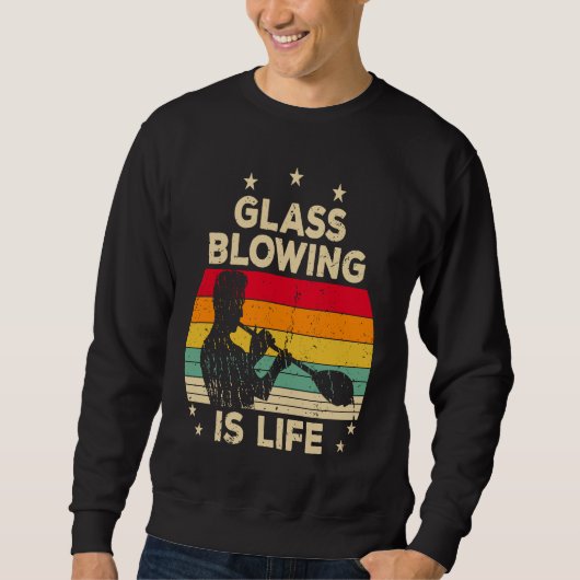 Glassblowing Is Life Saying Glass Blower Sweatshirt (Vorderseite)