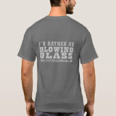 Glassblowing T-Shirt würde ich vielmehr Glas (Rückseite)