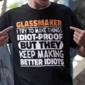 Glassmaker Ich versuche Dinge zu machen Lustige Sp T-Shirt