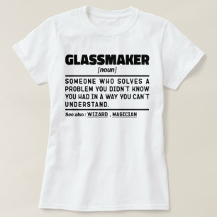 Glassmaker Noun Handmade Worker Funny Sprichwort C T-Shirt