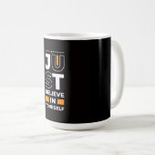 Glaub einfach an dich selbst kaffeetasse (VorderseiteRechts)