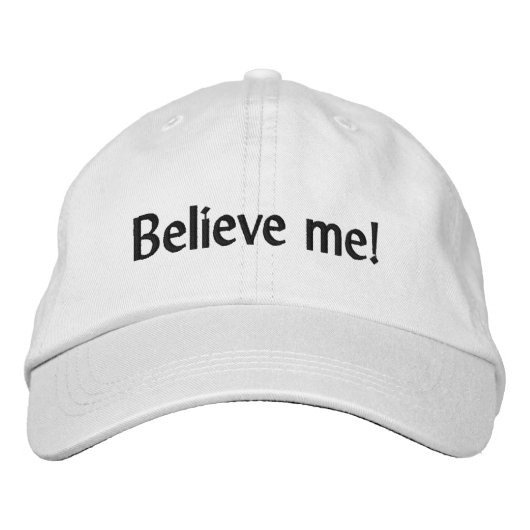 Glaub mir! Kostenanpassbare Obergrenze Bestickte Kappe (Vorderseite)