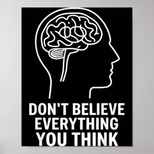 Glaub nicht alles Denk an psychische Gesundheit Poster