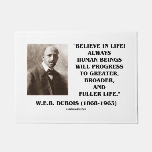 Glaube an das Leben! Progress W.E.B. Dubois-Zitat Fußmatte (Vorderseite)