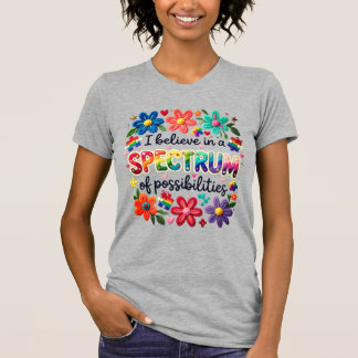 Glaube an das Spektrum der Möglichkeiten T-Shirt