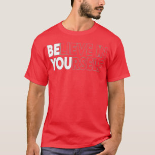 Glaube an deine Motivationszitat-Inspiration wiede T-Shirt