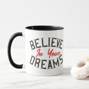 Glaube an deine Träume - Vintage-Typografie Schwar Tasse