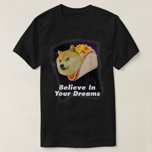 Glaube an deinen Doge Dreams Space Taco Hund  T-Shirt (Design vorne)