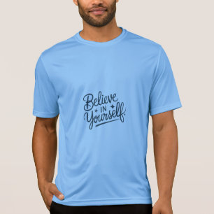 "Glaube an deinen eigenen T - Shirt" T-Shirt