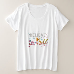Glaube an den Plus-Größe-T - Shirt für dich selbst