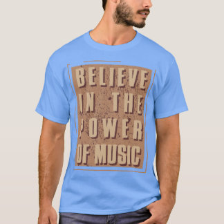 Glaube an den Power der Musik T-Shirt