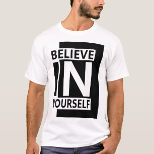 Glaube an dich selbst - Fette moderne Motivationsz T-Shirt