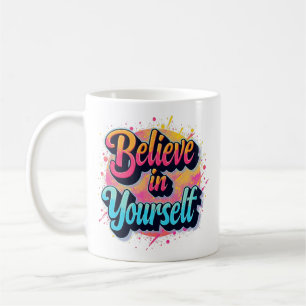 Glaube an dich selbst - Helle Inspirierend Kaffee- Kaffeetasse