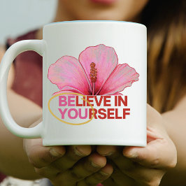 "Glaube an dich selbst" Hibiskus Blume Kaffeetasse
