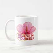 "Glaube an dich selbst" Hibiskus Blume Kaffeetasse (Links)