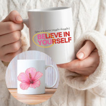 "Glaube an dich selbst" Hibiskus Blume Tasse