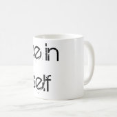 Glaube an dich selbst kaffeetasse (VorderseiteRechts)