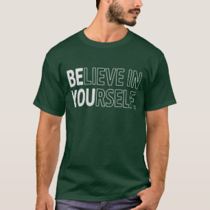 Glaube an dich selbst Lehrer Motivierend Positiv T-Shirt
