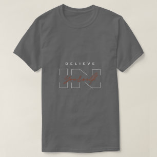 Glaube an dich selbst – Motivations-Quote-T-Shirt T-Shirt