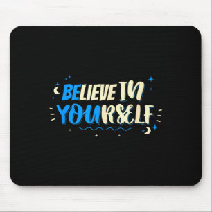 Glaube an dich selbst Motivationsspruch Zitat Desi Mousepad