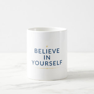 Glaube an dich selbst - Motivierend Tasse