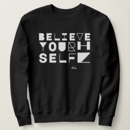 "Glaube an dich selbst" Motivierend und inspiriere Sweatshirt