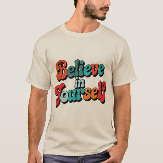 Glaube an dich selbst Retro Motivationszitat Typog T-Shirt